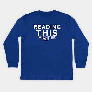 Reading this might be useless Kids Long Sleeve T-Shirt